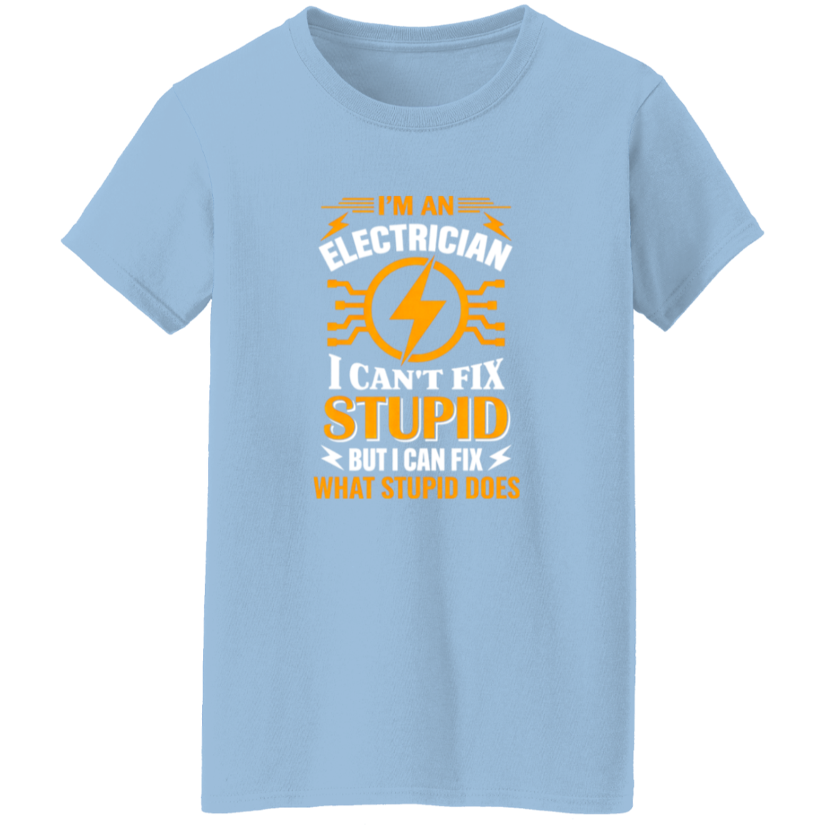 I Can’t Fix Stupid But I Can Fix What It Does | VoltShirts I Can’t Fix Stupid But I Can Fix What It Does - Image 7