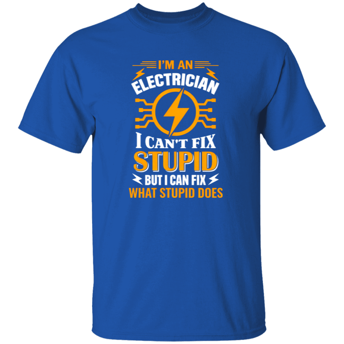 I Can’t Fix Stupid But I Can Fix What It Does | VoltShirts I Can’t Fix Stupid But I Can Fix What It Does - Image 6