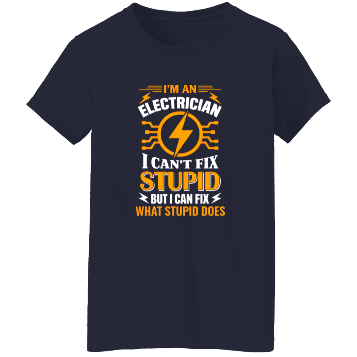 I Can’t Fix Stupid But I Can Fix What It Does | VoltShirts I Can’t Fix Stupid But I Can Fix What It Does - Image 9