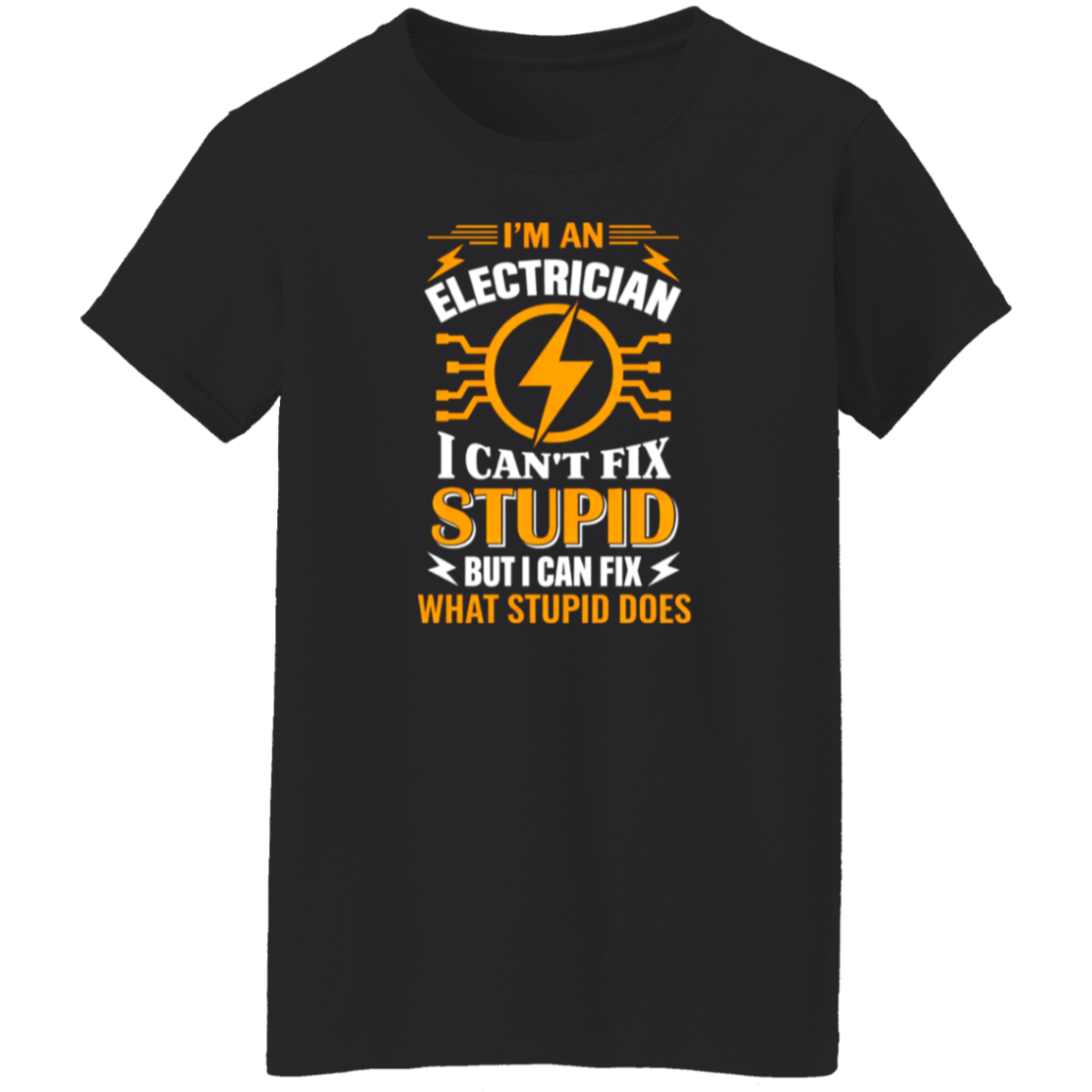 I Can’t Fix Stupid But I Can Fix What It Does | VoltShirts I Can’t Fix Stupid But I Can Fix What It Does - Image 8