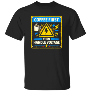 Funny Electrician Shirt – Coffee First Then Handle Voltage
