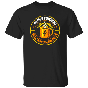 Funny Electrician Shirt – Coffee Powered Electrician On Duty