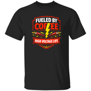 Funny Electrician Shirt – Fueled By Coffee High Voltage Life