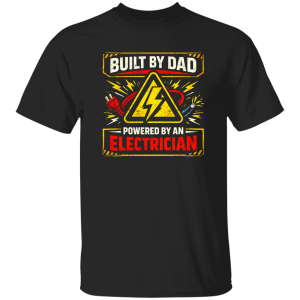 Electrician Father Shirt – Built By Dad Powered By An Electrician