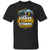 I Don’t Chase Storms Storms Chase Me | VoltShirts redirect05032026060500 VoltShirts