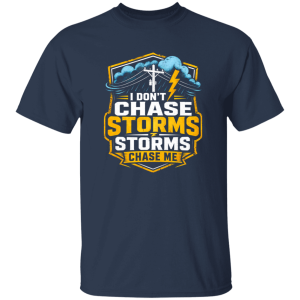 I Don’t Chase Storms Storms Chase Me | VoltShirts redirect05032026060501 1 VoltShirts