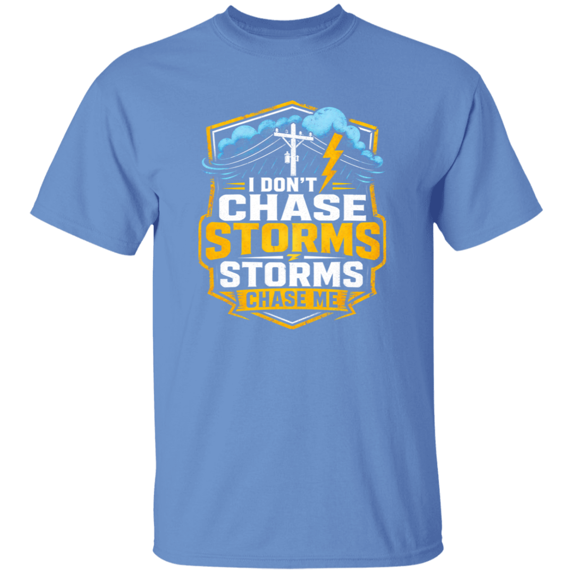 I Don’t Chase Storms Storms Chase Me | VoltShirts I Don’t Chase Storms Storms Chase Me - Image 4