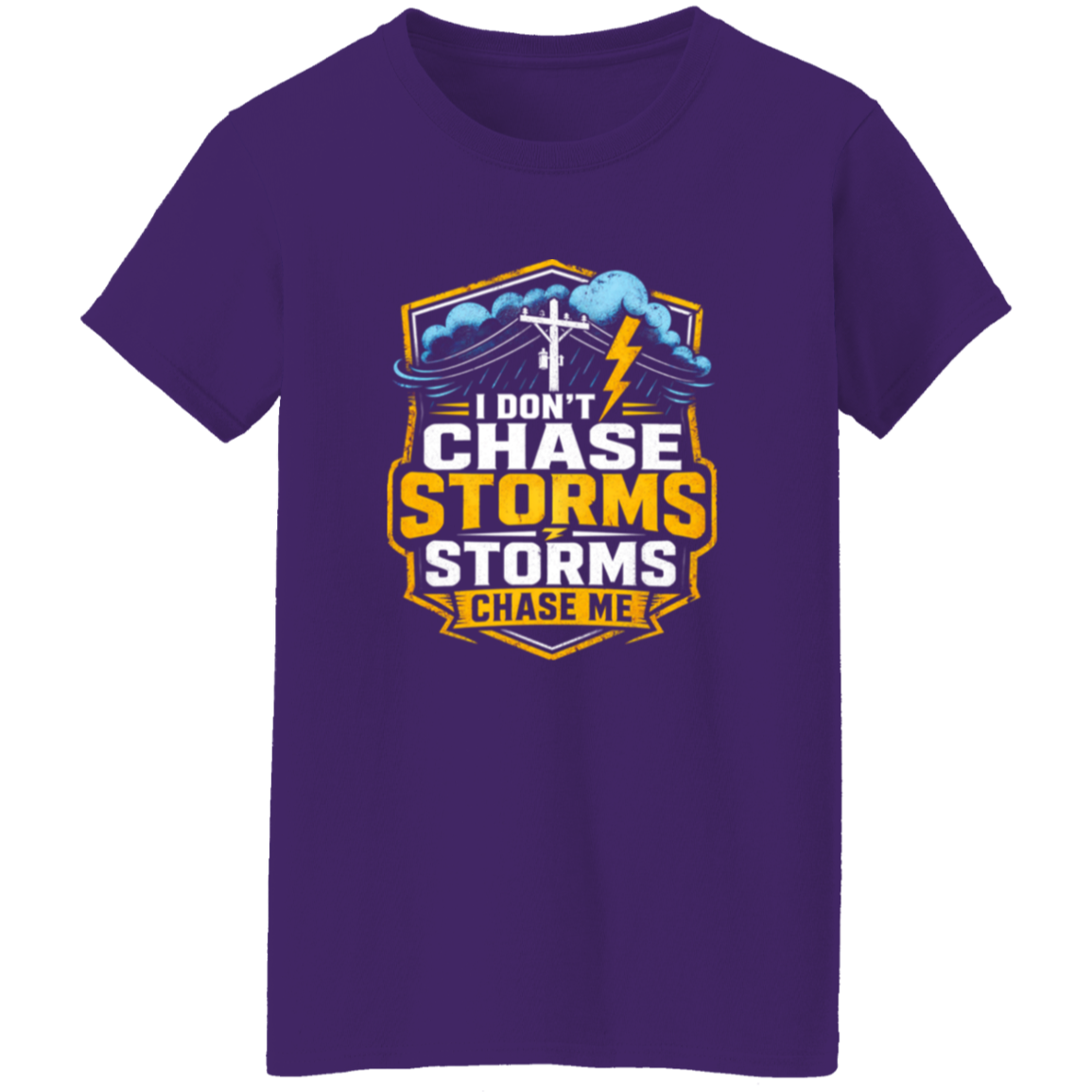 I Don’t Chase Storms Storms Chase Me | VoltShirts I Don’t Chase Storms Storms Chase Me - Image 10