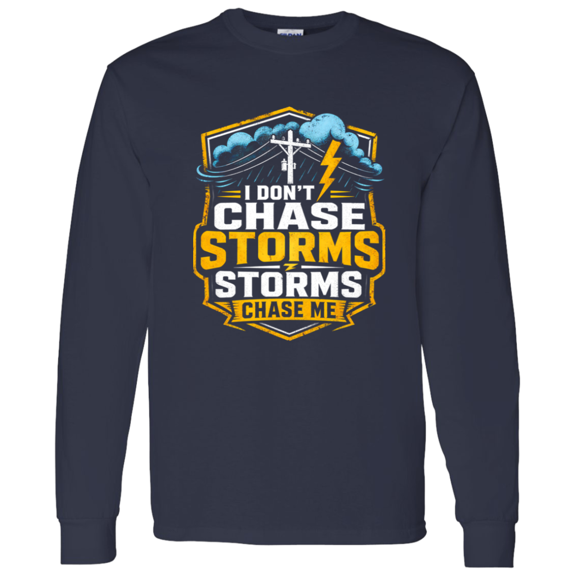 I Don’t Chase Storms Storms Chase Me | VoltShirts I Don’t Chase Storms Storms Chase Me - Image 12