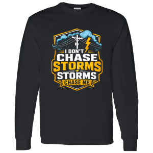 I Don’t Chase Storms Storms Chase Me | VoltShirts redirect05032026060503 VoltShirts