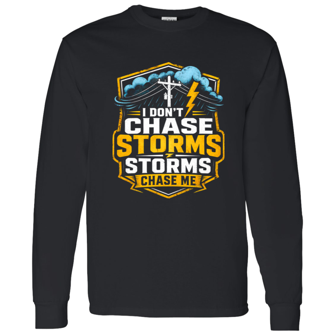 I Don’t Chase Storms Storms Chase Me | VoltShirts I Don’t Chase Storms Storms Chase Me - Image 11
