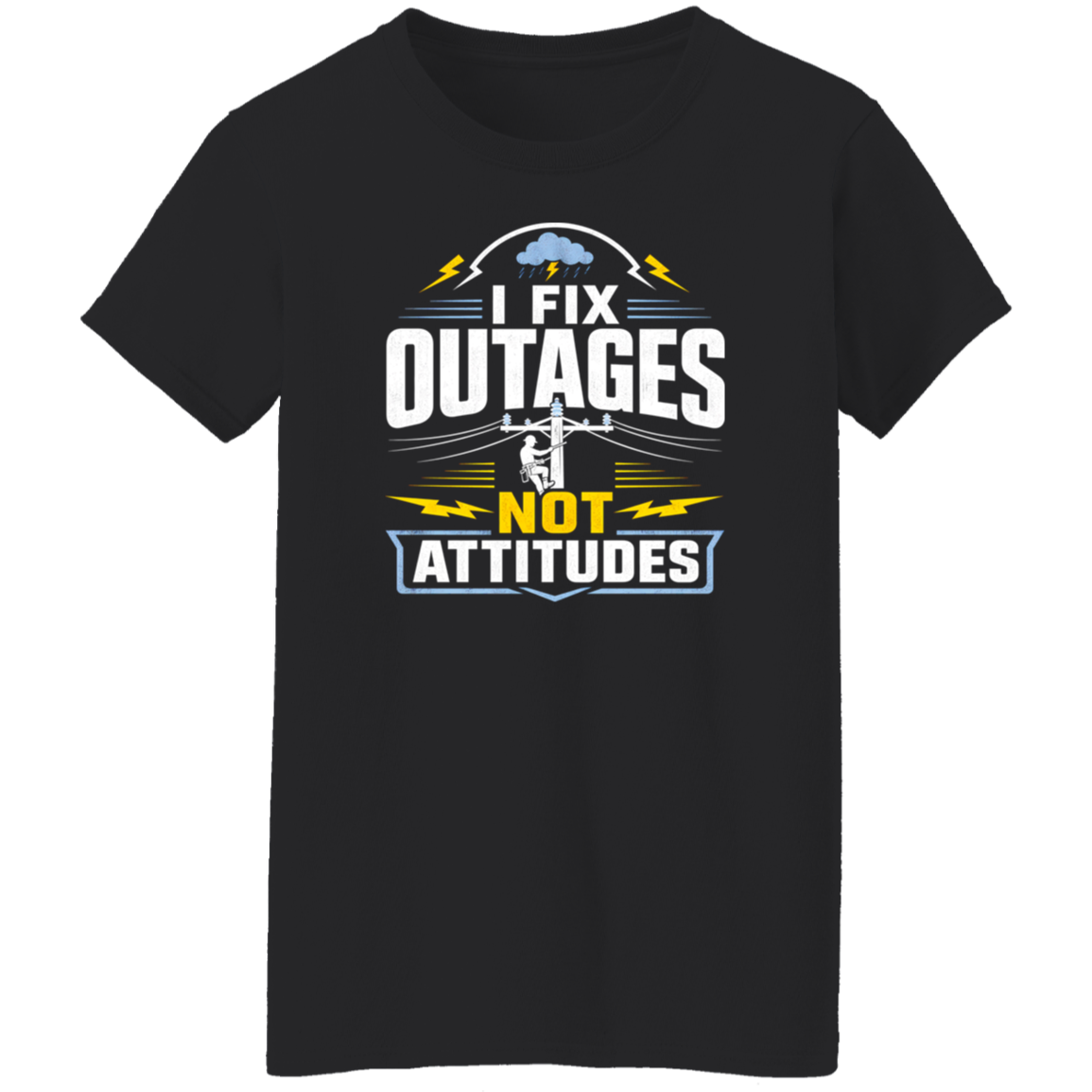 I Fix Outages Not Attitudes | VoltShirts I Fix Outages Not Attitudes - Image 7