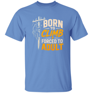 Born To Climb Forced To Adult | VoltShirts redirect05032026060544 VoltShirts