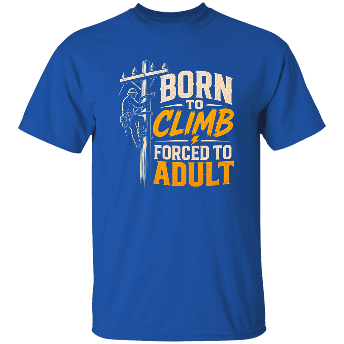 Born To Climb Forced To Adult | VoltShirts Born To Climb Forced To Adult - Image 6