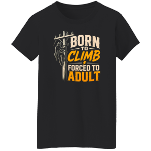 Born To Climb Forced To Adult | VoltShirts redirect05032026060545 2 VoltShirts