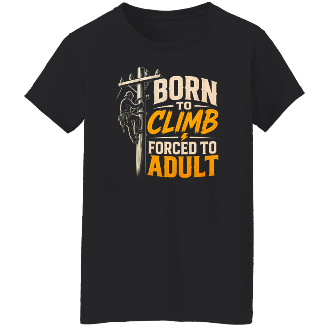Born To Climb Forced To Adult | VoltShirts Born To Climb Forced To Adult - Image 7