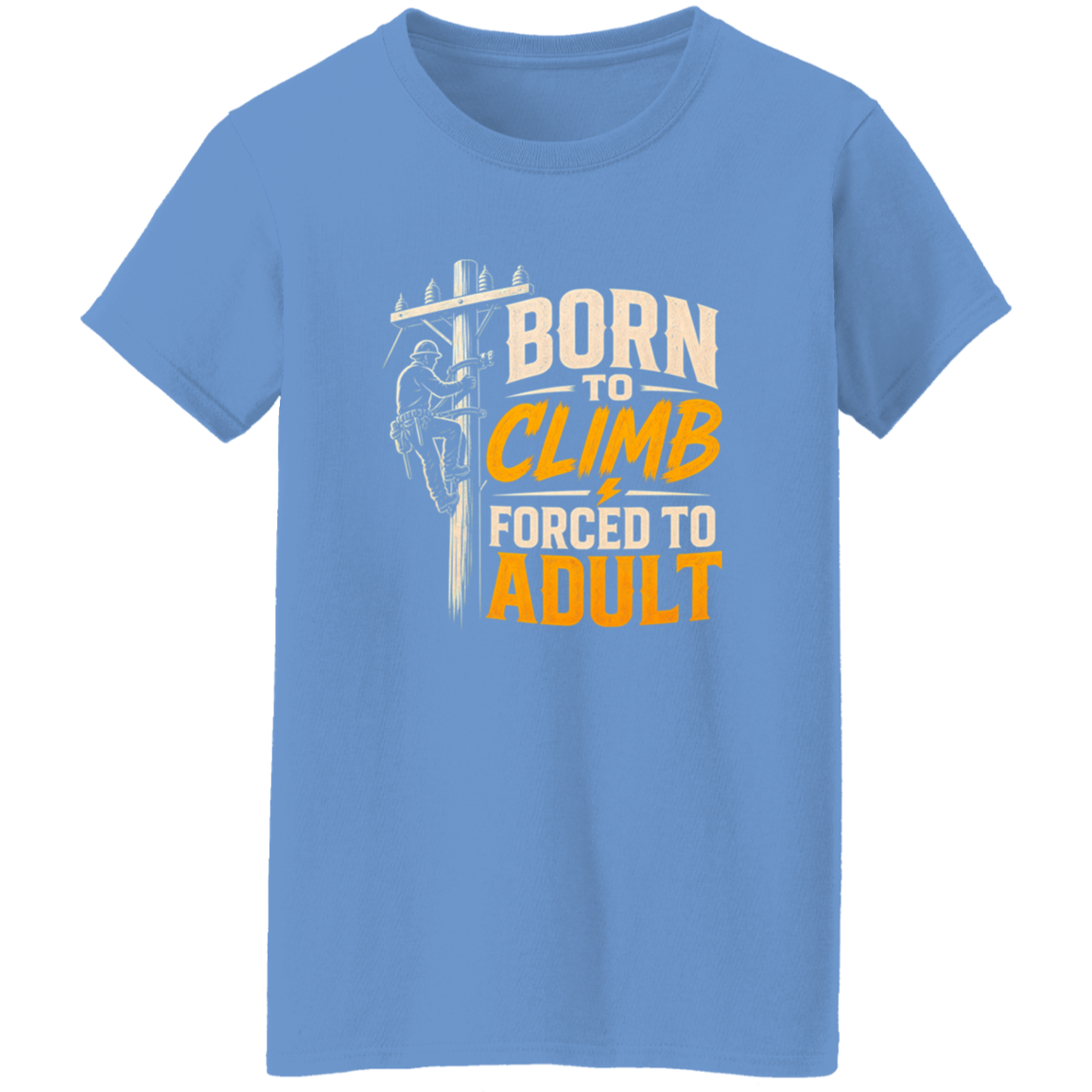 Born To Climb Forced To Adult | VoltShirts Born To Climb Forced To Adult - Image 8