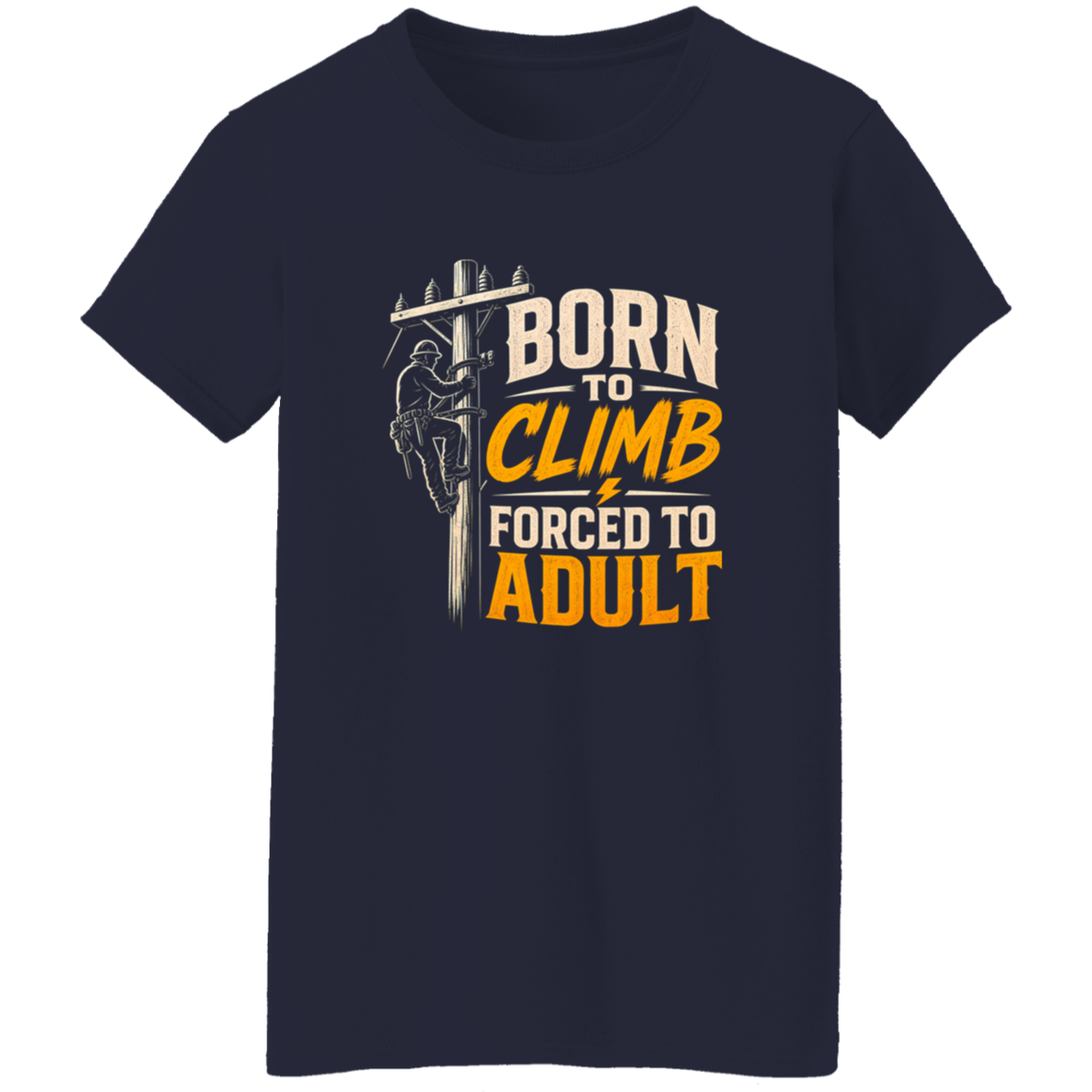 Born To Climb Forced To Adult | VoltShirts Born To Climb Forced To Adult - Image 9