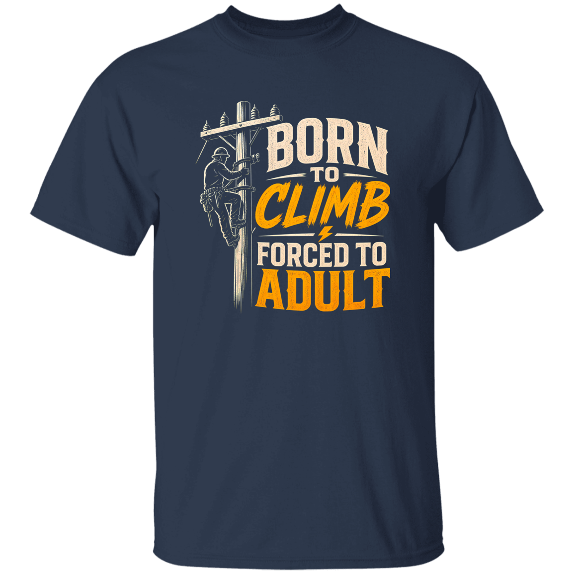 Born To Climb Forced To Adult | VoltShirts Born To Climb Forced To Adult - Image 5
