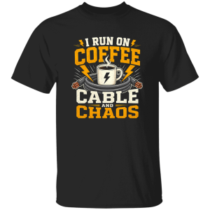 I Run On Coffee Cable And Chaos