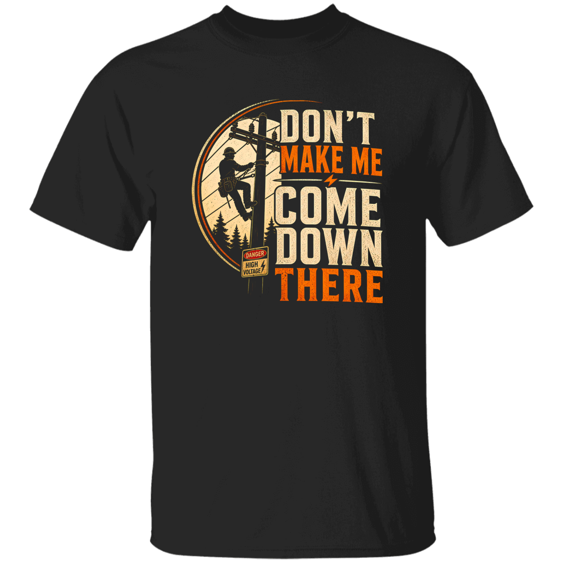 Don’t Make Me Come Down There | VoltShirts Don’t Make Me Come Down There