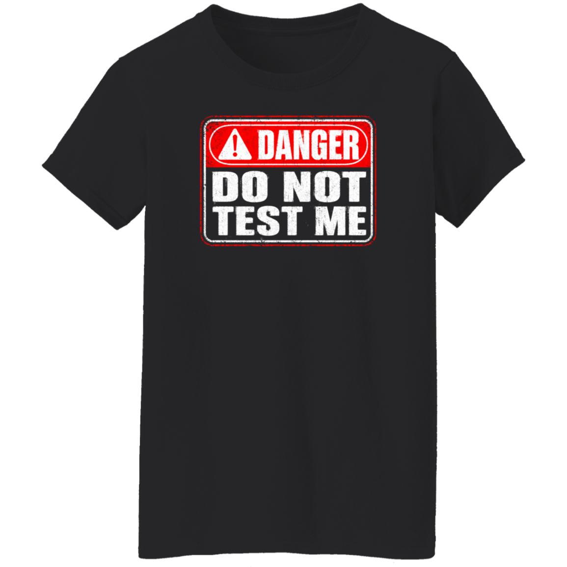 Danger Warning Shirt – Danger Do Not Test Me Warning Graphic | VoltShirts Danger Warning Shirt – Danger Do Not Test Me Warning Graphic - Image 9