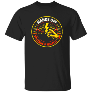 Funny Electrician Shirt – Hands Off Voltage In Progress