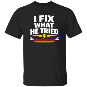 Funny Electrician Shirt – I Fix What Your Husband Tried