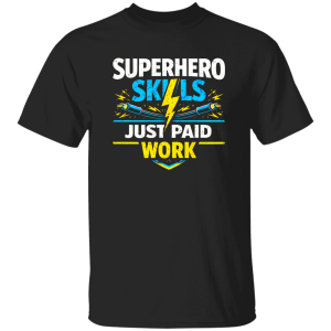 Superhero Skills Just Paid Work – Electrician Graphic Shirt