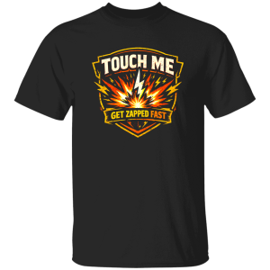 Touch Me Get Zapped Fast Electrician Warning Tee